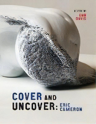Cover And Uncover : Eric Cameron, De Ann Davis., Vol. 1. Editorial University Of Calgary Press, Tapa Blanda En Inglés