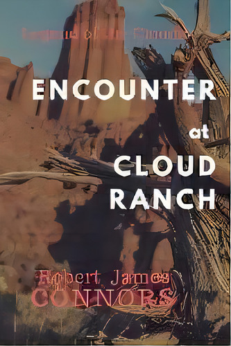 Encounter At Cloud Ranch, De Robert James Nors. Editorial Createspace Independent Publishing Platform, Tapa Blanda En Inglés