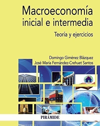 Macroeconomía Inicial E Intermedia: Teoría Y Ejercicios (economía Y Empresa), De Giménez Blázquez, Domingo. Editorial Ediciones Pirámide, Tapa Blanda En Español