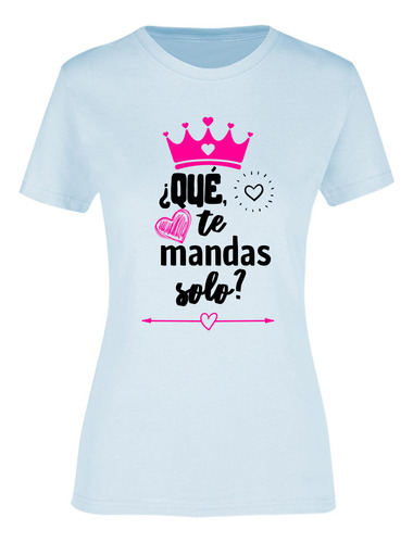 Playera Para Mujer Te Mandas Solo - Regalo Para Las Mamá