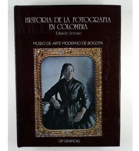 Libro Historia De La Fotografía En Colombia -serrano-1983