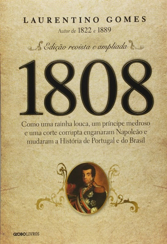 1808 - Como Uma Rainha Louca, Um Principe Medroso E Uma Cort
