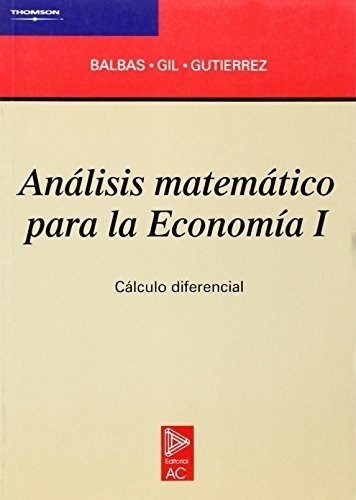 Análisis Matemático Para La Economía 1. Cálculo Diferencial