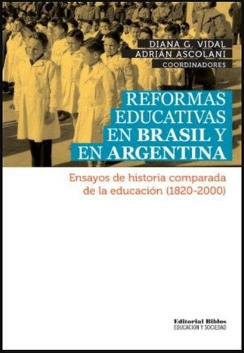 Reformas Educativas En Brasil Y Argentina - Diana Vidal