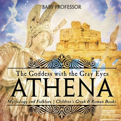 Athena The Goddess With The Gray Eyes  Mythology And Folklor