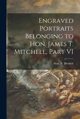 Libro Engraved Portraits Belonging To Hon. James T. Mitch...