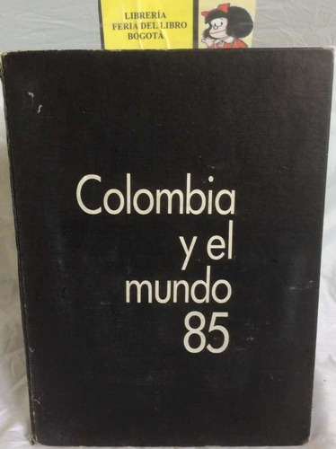 Colombia Y El Mundo - 1985 -intermedio Editores - El Tiempo