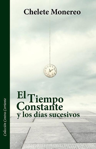 Libro: El Tiempo Constante Y Los Días Sucesivos. Chelete Mon