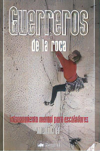 Guerreros De La Roca, De Ilgner, Arno. Editorial Ediciones Desnivel, Tapa Blanda En Español