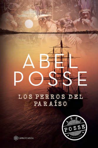 LOS PERROS DEL PARAISO, de Posse . , Abel.. Editorial Editorial Samarcanda, tapa blanda en español, 2016