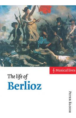 Libro Musical Lives: The Life Of Berlioz - Peter Bloom