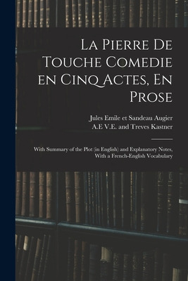 Libro La Pierre De Touche Comedie En Cinq Actes, En Prose...
