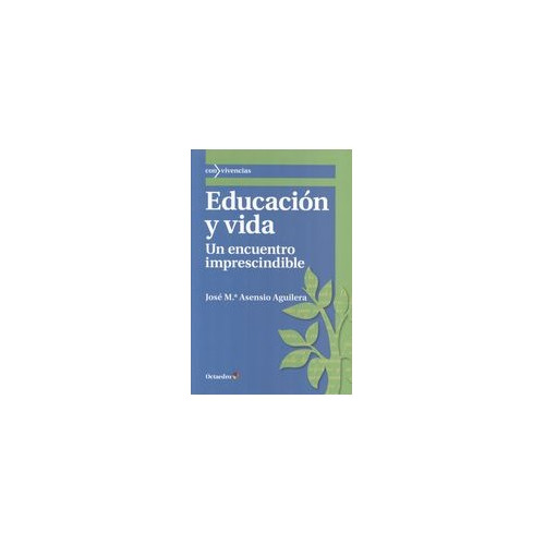 Libro Educación Y Vida. Un Encuentro Imprescindible