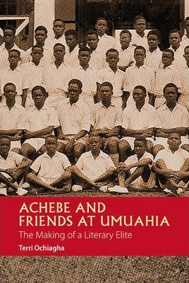 Libro Achebe And Friends At Umuahia - The Making Of A Lit...