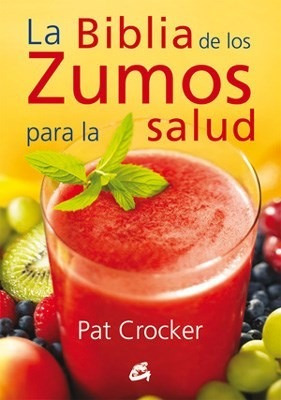 Libro La Biblia De Los Zumos Para La Salud De Pat Crocket