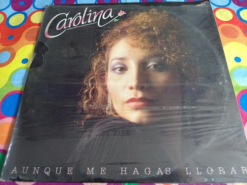 Carolina Lp A Un Que Me Hagas Llorar 1990 Rp (Usado)