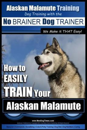 Libro Alaskan Malamute Training Dog Training With The No ...