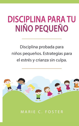 Libro: Disciplina Tu Niño Pequeño: Disciplina Probada P