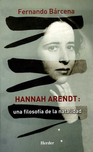 Libro Hannah Arendt: Una Filosofía De La Natalidad