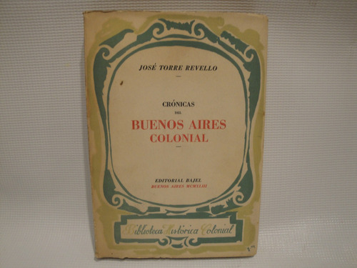 Cronicas Del Buenos Aires Colonial - Revello Torre José