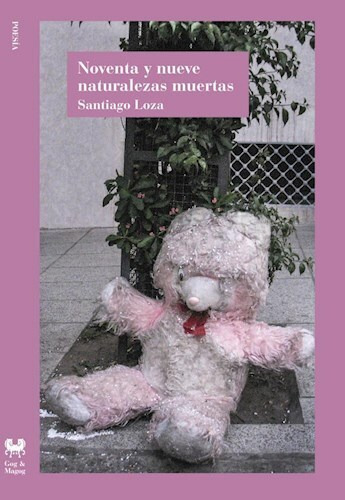 Noventa Y Nueve Naturalezas Muertas / S. Loza / Gog & Magog