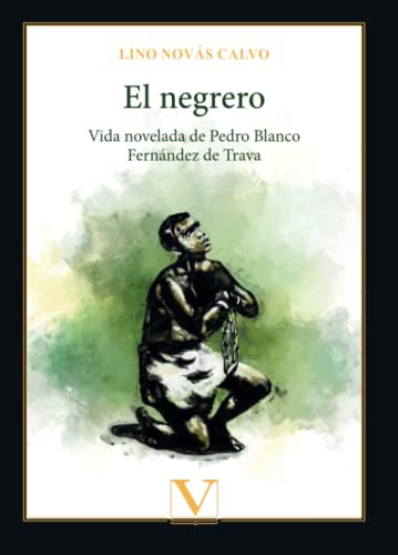 El Negrero: Vida Novelada De Pedro Blanco Fernandez De Trava