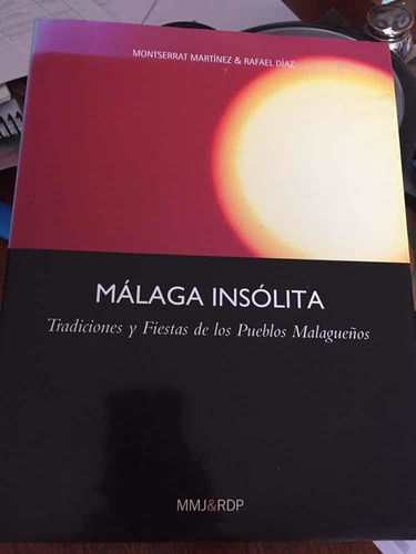 Málaga Insólita - Tradiciones Y Fiestas.montserrat Martínez