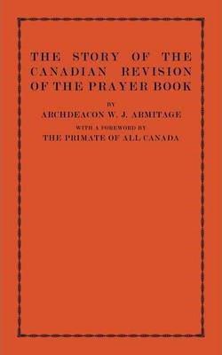 Libro The Story Of The Canadian Revision Of The Prayer Bo...