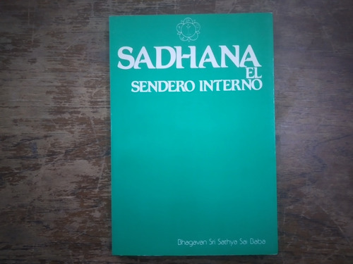 Libro Sadhana El Sendero Interno Bhabavan Sri Sathya Sai Bab