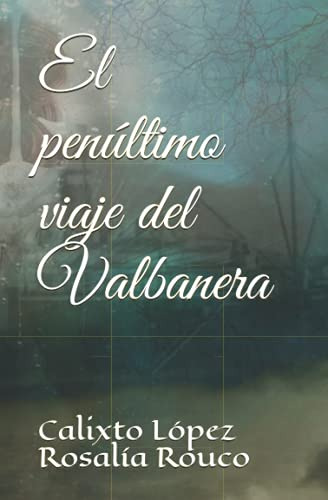 El Penultimo Viaje Del Valbanera