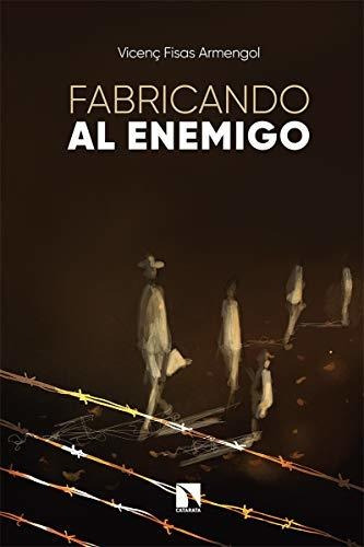 Fabricando Al Enemigo: La Construcción De Imágenes Del Odio: