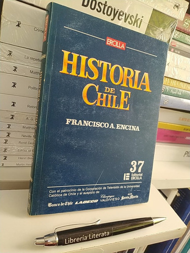 Historia De Chile 37 1891 Francisco Encina Ed. Ercilla