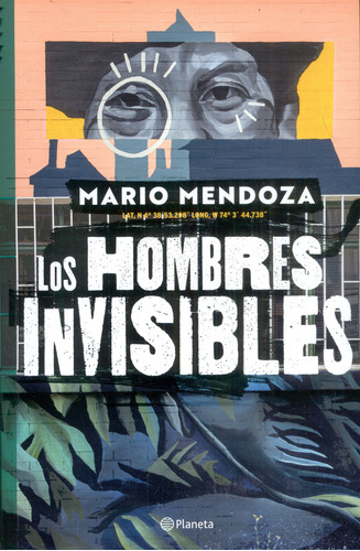 Los Hombres Invisibles, De Mario Mendoza. Editorial Grupo Planeta, Tapa Blanda, Edición 2022 En Español