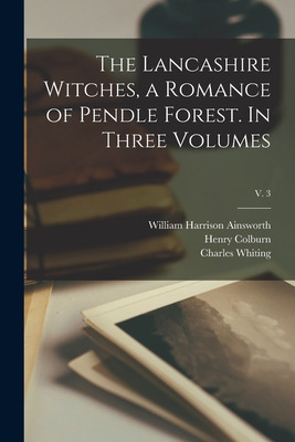 Libro The Lancashire Witches, A Romance Of Pendle Forest....