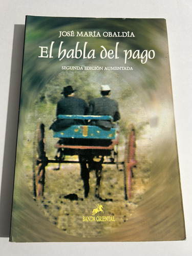 Libro El Habla Del Pago - José María Obaldía - Oferta