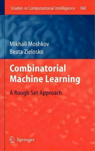 Combinatorial Machine Learning, De Mikhail Moshkov. Editorial Springer Verlag Berlin Heidelberg Gmbh Co Kg, Tapa Dura En Inglés