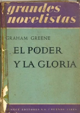Graham Greene: El Poder Y La Gloria - 1952