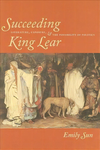 Succeeding King Lear, De Emily Sun. Editorial Fordham University Press, Tapa Dura En Inglés