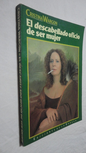 El Descabellado Oficio De Ser Mujer - Cristina Wargon