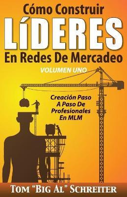Libro Como Construir Lideres En Redes De Mercadeo Volumen...