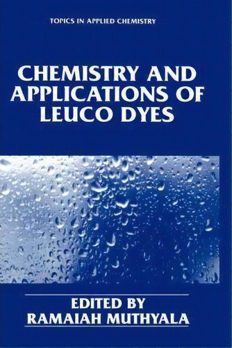 Chemistry And Applications Of Leuco Dyes, De Ramaiah Muthyala. Editorial Springer Science+business Media, Tapa Dura En Inglés