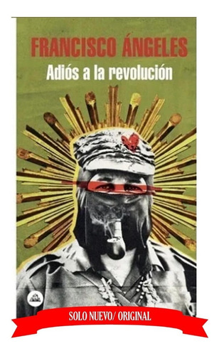 Adiós A La Revolución, De Menacho, Francisco Ángeles. Editorial Ramdon House En Español