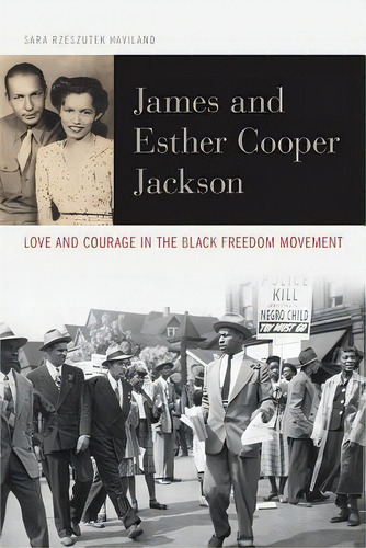 James And Esther Cooper Jackson: Love And Courage In The Black Freedom Movement, De Rzeszutek, Sara. Editorial Univ Pr Of Kentucky, Tapa Dura En Inglés