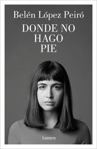 Donde no hago pie, de LOPEZ PEIRO, BELEN. Editorial Lumen, tapa blanda en español