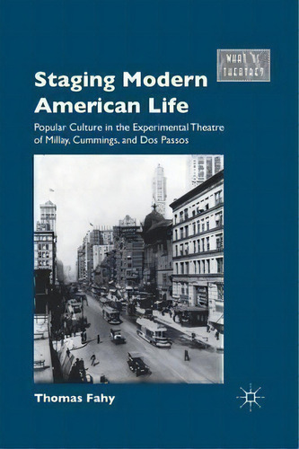 Staging Modern American Life, De Thomas Fahy. Editorial Palgrave Macmillan, Tapa Blanda En Inglés