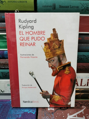 El Hombre Que Pudo Reinar / Rudyard Kipling / Nórdica Libros | Cuotas sin  interés