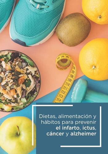 Libro: Dietas Alimentación Y Hábitos Para Prevenir El Infart