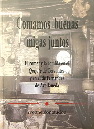 El Comer Y La Comida En El Quijote De Cervantes, Montaudon