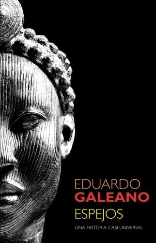 Libro : Espejos: Una Historia Casi Universal  - Galeano, ...