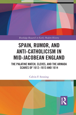 Libro Spain, Rumor, And Anti-catholicism In Mid-jacobean ...